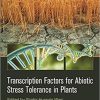 Transcription Factors for Abiotic Stress Tolerance in Plants 1st Edition