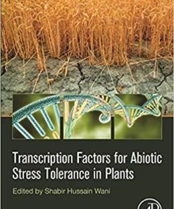 Transcription Factors for Abiotic Stress Tolerance in Plants 1st Edition