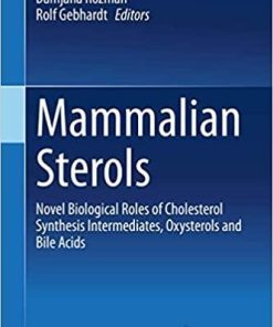 Mammalian Sterols: Novel Biological Roles of Cholesterol Synthesis Intermediates, Oxysterols and Bile Acids 1st ed. 2020 Edition