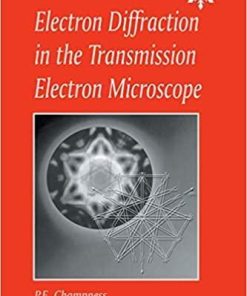 Electron Diffraction in the Transmission Electron Microscope: Electron Diffraction in the Transmission Electron Microscope (Microscopy Handbooks) 1st Edition