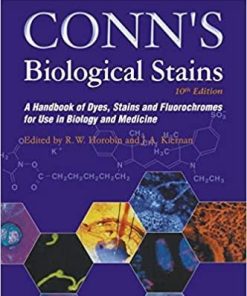 Conn’s Biological Stains: A Handbook of Dyes, Stains and Fluorochromes for Use in Biology and Medicine 1st Edition