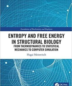 Entropy and Free Energy in Structural Biology: From Thermodynamics to Statistical Mechanics to Computer Simulation (Foundations of Biochemistry and Biophysics) 1st Edition