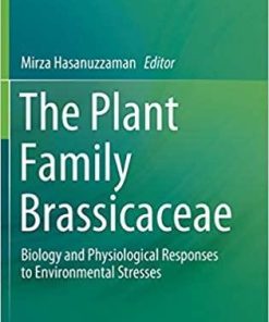 The Plant Family Brassicaceae: Biology and Physiological Responses to Environmental Stresses 1st ed. 2020 Edition