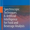 Spectroscopic Techniques & Artificial Intelligence for Food and Beverage Analysis 1st ed. 2020 Edition