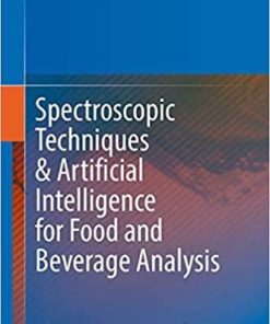 Spectroscopic Techniques & Artificial Intelligence for Food and Beverage Analysis 1st ed. 2020 Edition