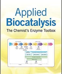 Applied Biocatalysis: The Chemist’s Enzyme Toolbox 1st Edition