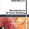 Biomaterials for 3D Tumor Modeling (Materials Today) 1st Edition