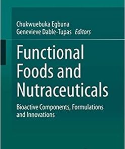 Functional Foods and Nutraceuticals: Bioactive Components, Formulations and Innovations 1st ed. 2020 Edition