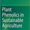 Plant Phenolics in Sustainable Agriculture: Volume 1 1st ed. 2020 Edition