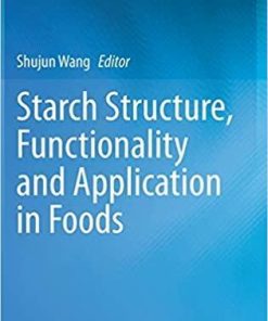 Starch Structure, Functionality and Application in Foods 1st ed. 2020 Edition