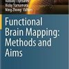 Functional Brain Mapping: Methods and Aims (Brain Informatics and Health) 1st ed. 2020 Edition