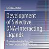 Development of Selective DNA-Interacting Ligands: Understanding the Function of Non-canonical DNA Structures (Springer Theses) 1st ed. 2020 Edition