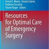 Resources for Optimal Care of Emergency Surgery (Hot Topics in Acute Care Surgery and Trauma) 1st ed. 2020 Edition