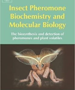 Insect Pheromone Biochemistry and Molecular Biology: The Biosynthesis and Detection of Pheromones and Plant Volatiles 1st Edition