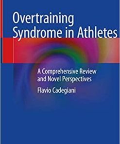 Overtraining Syndrome in Athletes: A Comprehensive Review and Novel Perspectives 1st ed. 2020 Edition