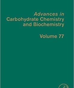 Advances in Carbohydrate Chemistry and Biochemistry (Volume 77) 1st Edition