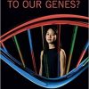 Are We Slaves to our Genes?