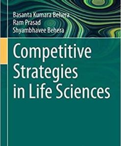 Competitive Strategies in Life Sciences (New Paradigms of Living Systems, 1) 1st ed. 2020 Edition