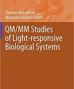 QM/MM Studies of Light-responsive Biological Systems (Challenges and Advances in Computational Chemistry and Physics, 31) 1st ed. 2021 Edition