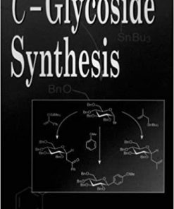 C-Glycoside Synthesis (New Directions in Organic & Biological Chemistry) 1st Edition