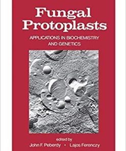 Fungal Protoplasts: Applications in Biochemistry and Genetics (Mycology) 1st Edition