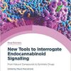 New Tools to Interrogate Endocannabinoid Signalling: From Natural Compounds to Synthetic Drugs (Issn) 1st Edition