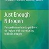 Just Enough Nitrogen: Perspectives on how to get there for regions with too much and too little nitrogen 1st ed. 2020 Edition