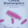 Clinical Bioenergetics: From Pathophysiology to Clinical Translation 1st Edition