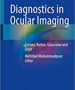 Diagnostics in Ocular Imaging: Cornea, Retina, Glaucoma and Orbit 1st ed. 2021 Edition