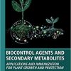 Biocontrol Agents and Secondary Metabolites: Applications and Immunization for Plant Growth and Protection