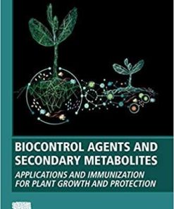 Biocontrol Agents and Secondary Metabolites: Applications and Immunization for Plant Growth and Protection