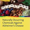 Naturally Occurring Chemicals against Alzheimer’s Disease 1st Edition