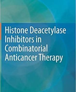 Histone Deacetylase Inhibitors in Combinatorial Anticancer Therapy 1st ed. 2020 Edition