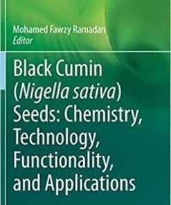 Black cumin (Nigella sativa) seeds: Chemistry, Technology, Functionality, and Applications (Food Bioactive Ingredients) 1st ed. 2021 Edition