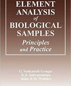 Element Analysis of Biological Samples: Principles and Practices, Volume II (Elemental Analysis of Biological Systems) 1st Edition