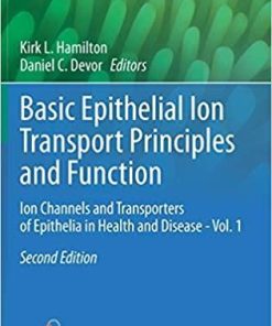 Basic Epithelial Ion Transport Principles and Function: Ion Channels and Transporters of Epithelia in Health and Disease – Vol. 1 (Physiology in Health and Disease) 2nd ed. 2020 Edition