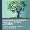 Advances in Nano-Fertilizers and Nano-Pesticides in Agriculture: A Smart Delivery System for Crop Improvement