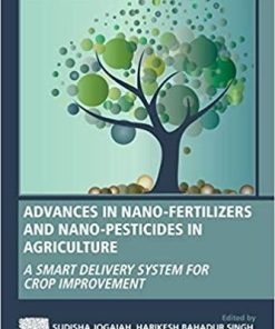 Advances in Nano-Fertilizers and Nano-Pesticides in Agriculture: A Smart Delivery System for Crop Improvement