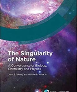 The Singularity of Nature: A Convergence of Biology, Chemistry and Physics 1st Edition