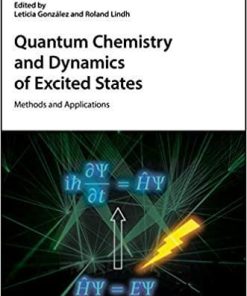 Quantum Chemistry and Dynamics of Excited States: Methods and Applications 1st Edition