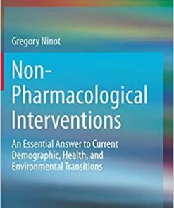 Non-Pharmacological Interventions: An Essential Answer to Current Demographic, Health, and Environmental Transitions 1st ed. 2021 Edition