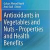 Antioxidants in Vegetables and Nuts – Properties and Health Benefits 1st ed. 2020 Edition