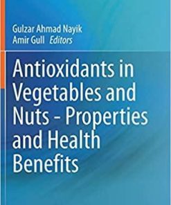 Antioxidants in Vegetables and Nuts – Properties and Health Benefits 1st ed. 2020 Edition