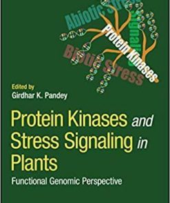 Protein Kinases and Stress Signaling in Plants: Functional Genomic Perspective 1st Edition