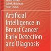 Artificial Intelligence in Breast Cancer Early Detection and Diagnosis 1st ed. 2021 Edition