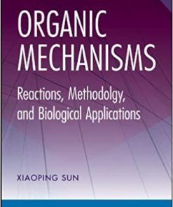 Organic Mechanisms: Reactions, Methodology, and Biological Applications 1st Edition