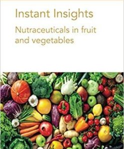 Instant Insights: Nutraceuticals in fruit and vegetables (Burleigh Dodds Science: Instant Insights)