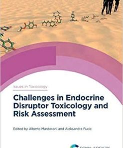 Challenges in Endocrine Disruptor Toxicology and Risk Assessment (Issues in Toxicology) 1st Edition