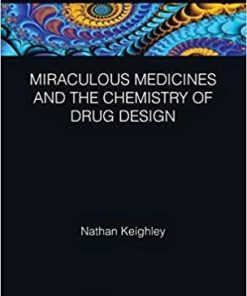 Miraculous Medicines and the Chemistry of Drug Design (Global Science Education) 1st Edition