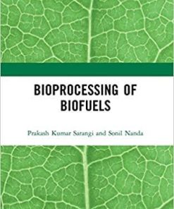 Bioprocessing of Biofuels 1st Edition